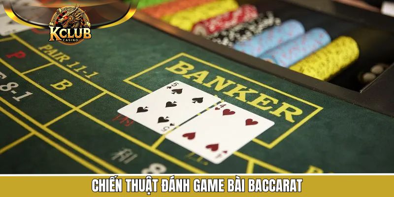 Baccarat - Chơi Game Đỉnh Cao, Thắng Lớn Dễ Dàng Tại KClub 3 Mẹo cược game bài hiệu quả từ chuyên gia