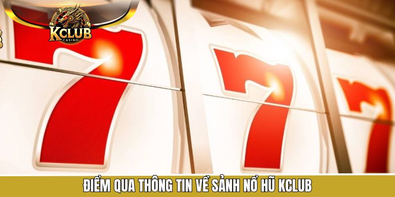 Đôi nét về sảnh chơi giải trí săn thưởng tại Kclub