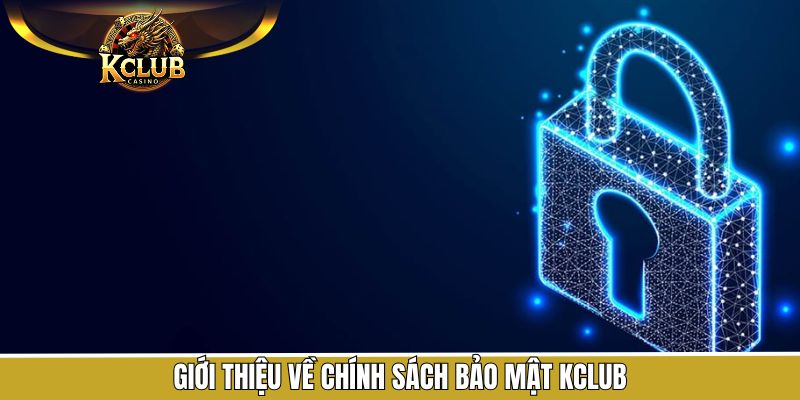 Đôi nét về điều khoản bảo mật KClub