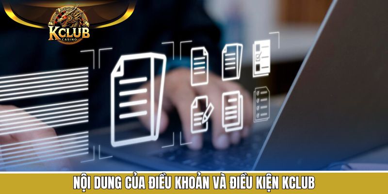 Điều Khoản Và Điều Kiện 3 Các nội dung cốt lõi cần biết trong điều khoản KClub