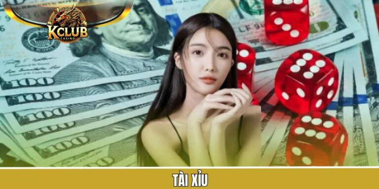 Tài Xỉu - Trò Chơi Đỏ Đen Ăn Khách Nhất Tại Nhà Cái KClub