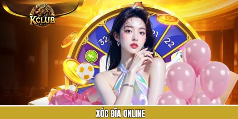Xóc Đĩa Online - Siêu Phẩm Đỏ Đen Hấp Dẫn Tại KClub